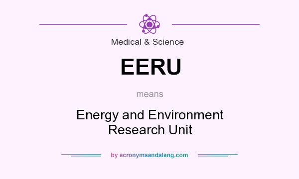 What does EERU mean? It stands for Energy and Environment Research Unit