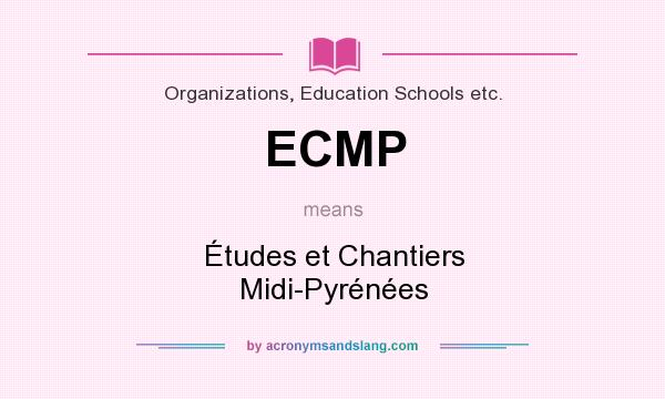 What does ECMP mean? It stands for Études et Chantiers Midi-Pyrénées