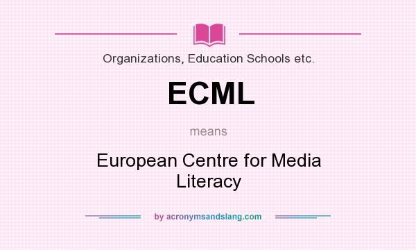 What does ECML mean? It stands for European Centre for Media Literacy