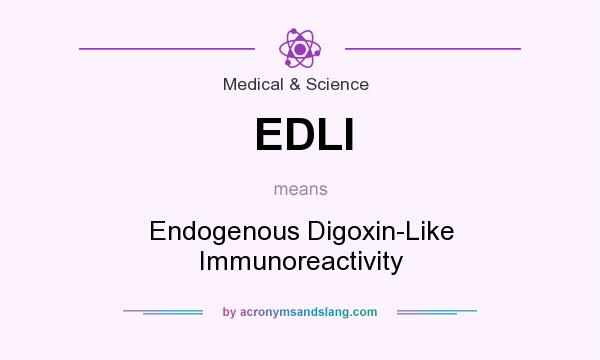 What does EDLI mean? It stands for Endogenous Digoxin-Like Immunoreactivity