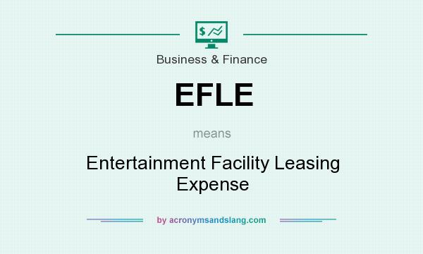 What does EFLE mean? It stands for Entertainment Facility Leasing Expense