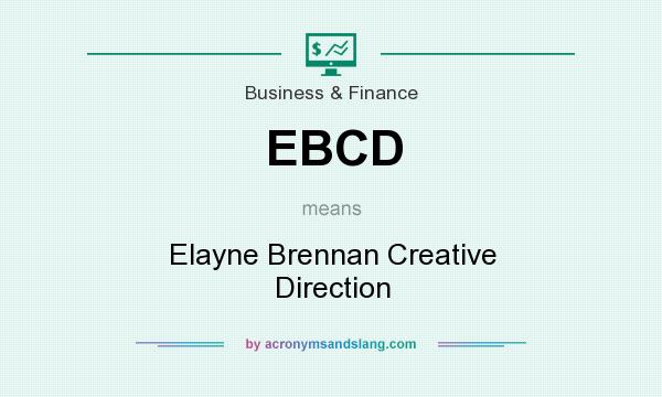What does EBCD mean? It stands for Elayne Brennan Creative Direction