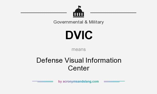 What does DVIC mean? It stands for Defense Visual Information Center