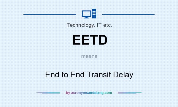 What does EETD mean? It stands for End to End Transit Delay