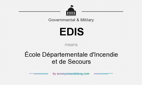 What does EDIS mean? It stands for École Départementale d`Incendie et de Secours