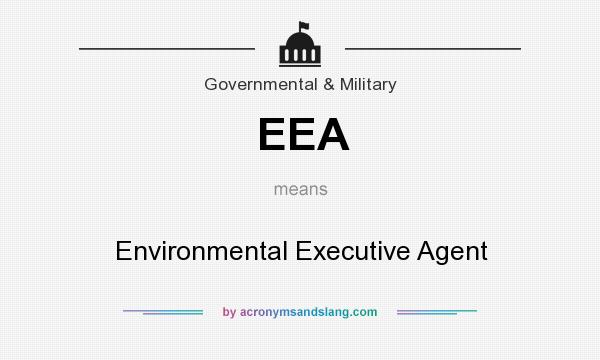 What does EEA mean? It stands for Environmental Executive Agent