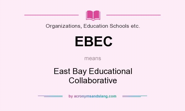 What does EBEC mean? It stands for East Bay Educational Collaborative