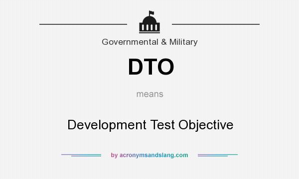 What does DTO mean? It stands for Development Test Objective