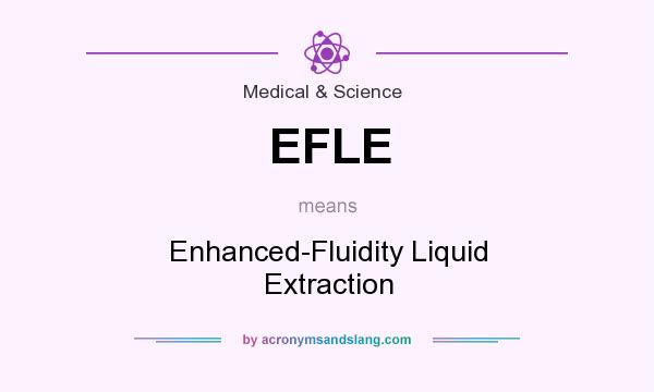 What does EFLE mean? It stands for Enhanced-Fluidity Liquid Extraction