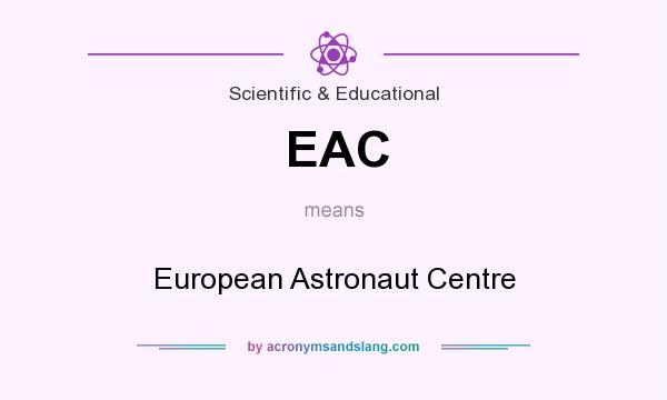 What does EAC mean? It stands for European Astronaut Centre