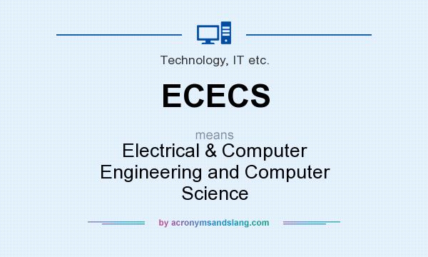 What does ECECS mean? It stands for Electrical & Computer Engineering and Computer Science