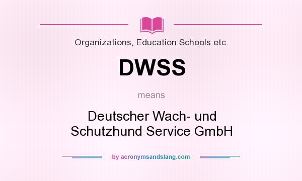 What does DWSS mean? It stands for Deutscher Wach- und Schutzhund Service GmbH