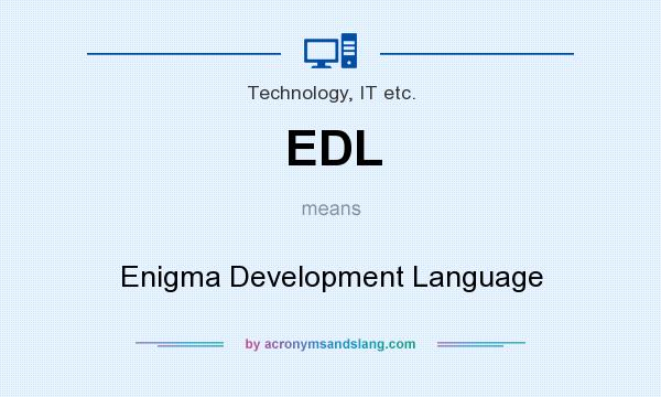 What does EDL mean? It stands for Enigma Development Language