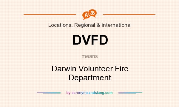 What does DVFD mean? It stands for Darwin Volunteer Fire Department