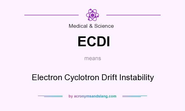 What does ECDI mean? It stands for Electron Cyclotron Drift Instability