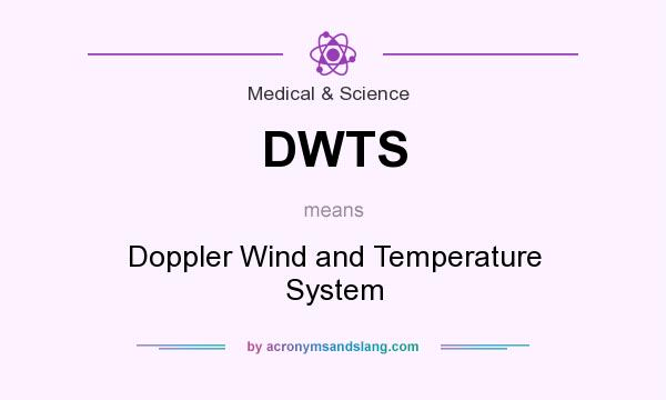 What does DWTS mean? It stands for Doppler Wind and Temperature System
