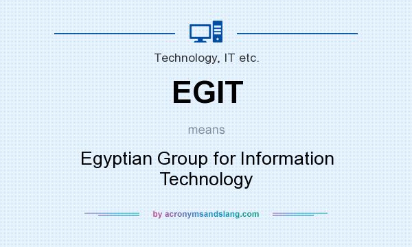What does EGIT mean? It stands for Egyptian Group for Information Technology