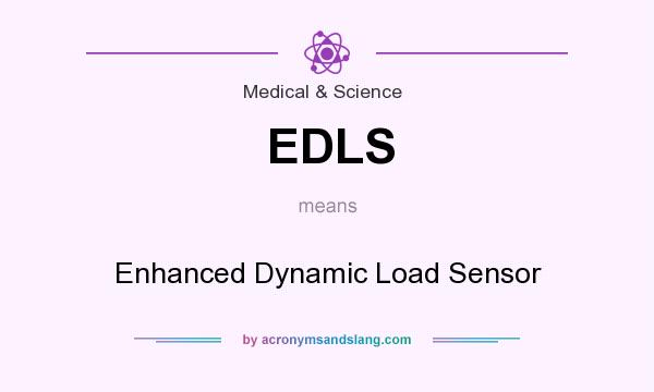 What does EDLS mean? It stands for Enhanced Dynamic Load Sensor