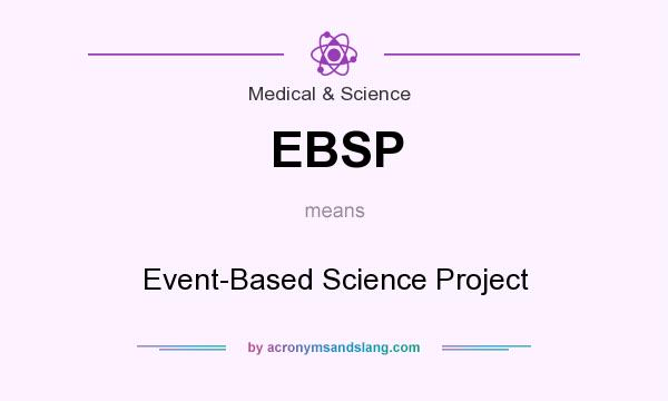 What does EBSP mean? It stands for Event-Based Science Project