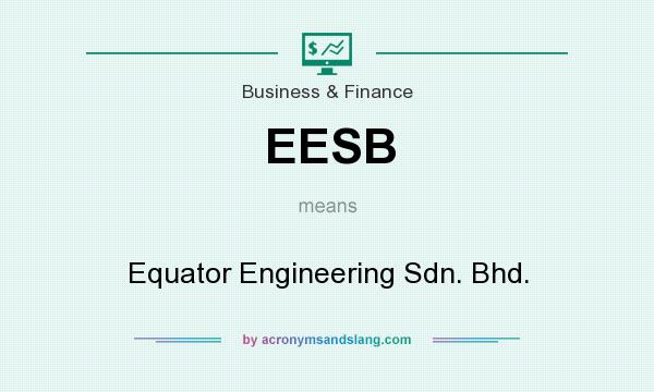 What does EESB mean? It stands for Equator Engineering Sdn. Bhd.