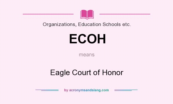 What does ECOH mean? It stands for Eagle Court of Honor
