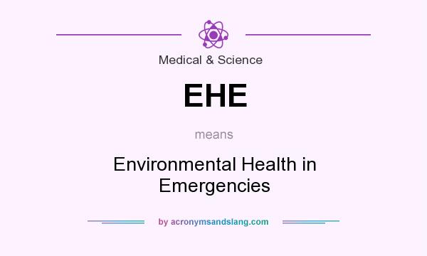 What does EHE mean? It stands for Environmental Health in Emergencies