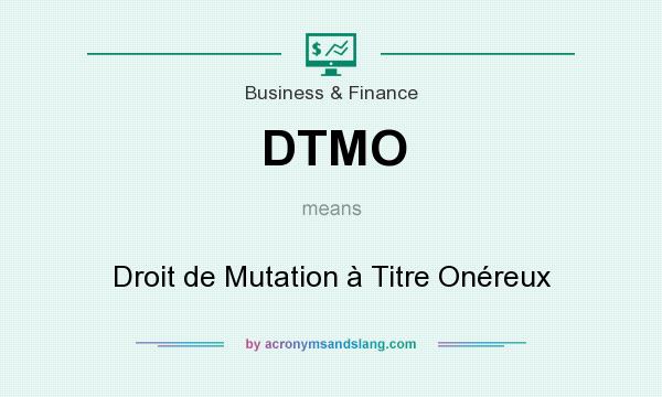 What does DTMO mean? It stands for Droit de Mutation à Titre Onéreux