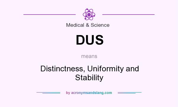 What does DUS mean? It stands for Distinctness, Uniformity and Stability