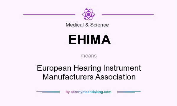 What does EHIMA mean? It stands for European Hearing Instrument Manufacturers Association