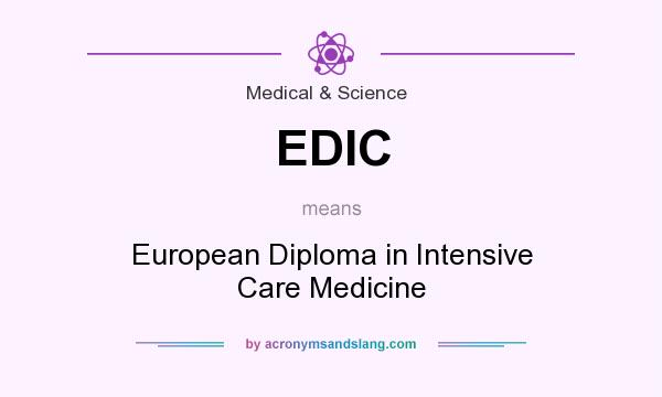 What does EDIC mean? It stands for European Diploma in Intensive Care Medicine