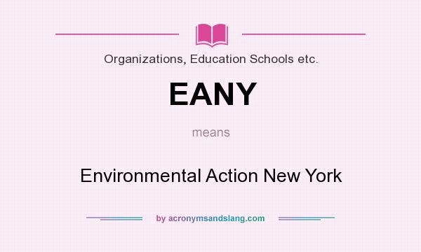 What does EANY mean? It stands for Environmental Action New York