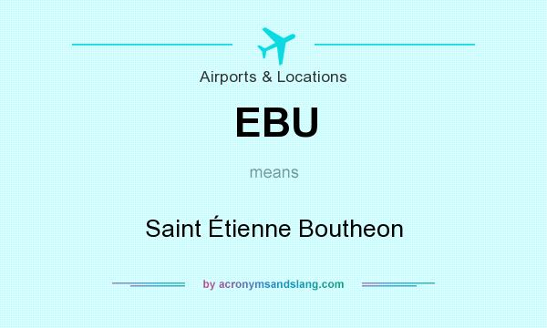 What does EBU mean? It stands for Saint Étienne Boutheon