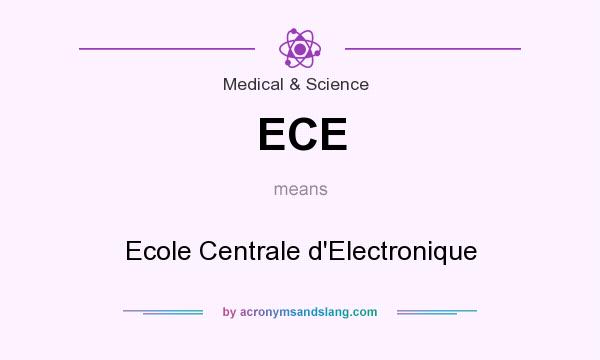 What does ECE mean? It stands for Ecole Centrale d`Electronique