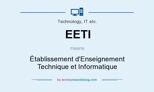 What does EETI mean? It stands for Établissement d`Enseignement Technique et Informatique