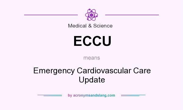 What does ECCU mean? It stands for Emergency Cardiovascular Care Update