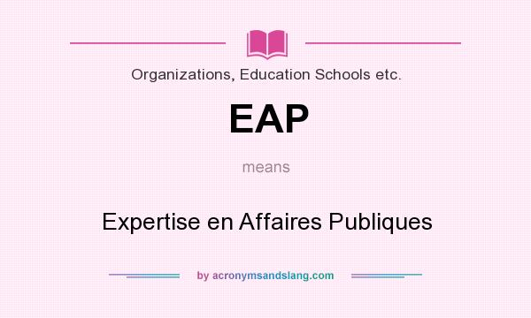 What does EAP mean? It stands for Expertise en Affaires Publiques