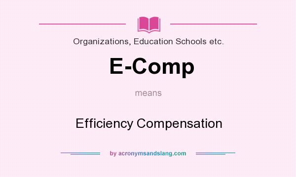 What does E-Comp mean? It stands for Efficiency Compensation
