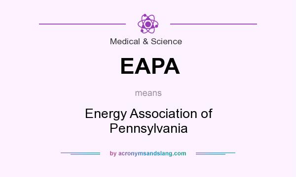 What does EAPA mean? It stands for Energy Association of Pennsylvania