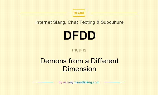 What does DFDD mean? It stands for Demons from a Different Dimension