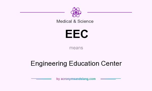 What does EEC mean? It stands for Engineering Education Center