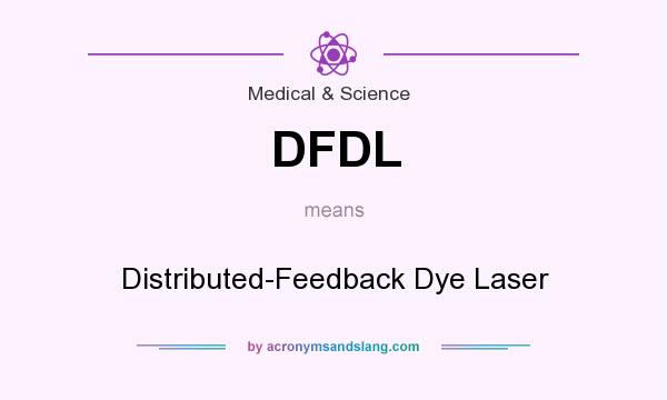 What does DFDL mean? It stands for Distributed-Feedback Dye Laser