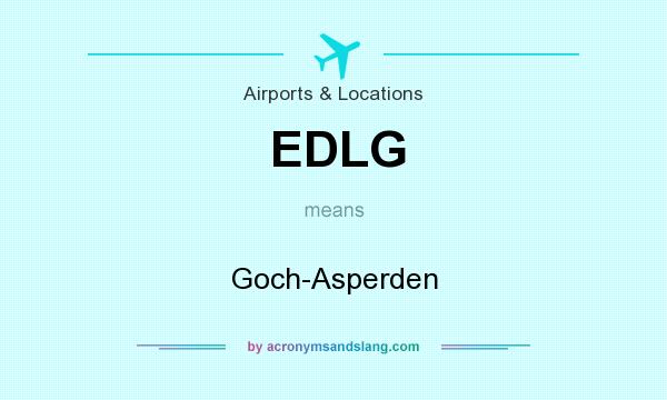 What does EDLG mean? It stands for Goch-Asperden