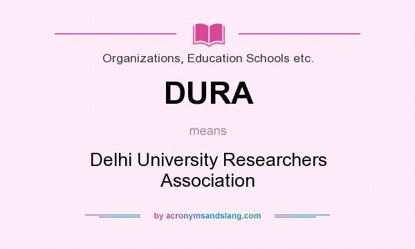 What does DURA mean? It stands for Delhi University Researchers Association