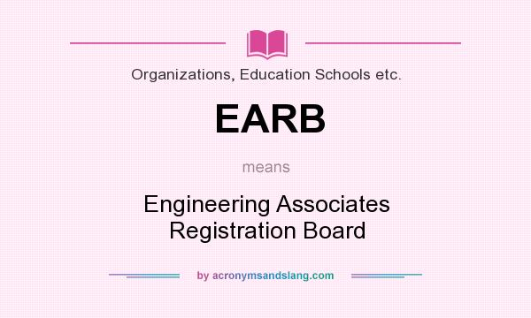 What does EARB mean? It stands for Engineering Associates Registration Board