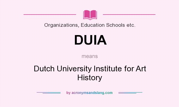 What does DUIA mean? It stands for Dutch University Institute for Art History