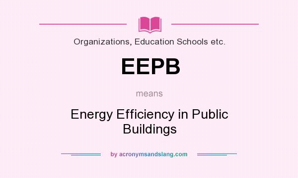 What does EEPB mean? It stands for Energy Efficiency in Public Buildings