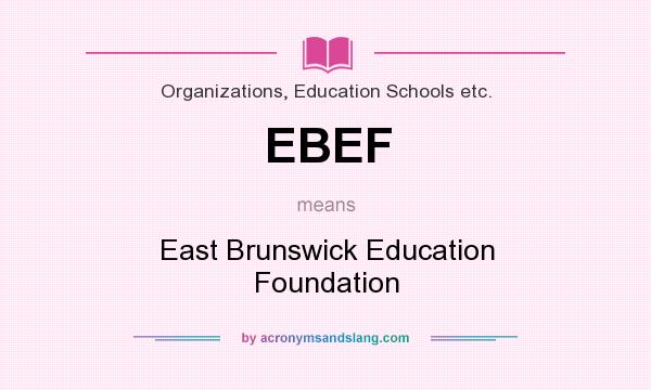 What does EBEF mean? It stands for East Brunswick Education Foundation