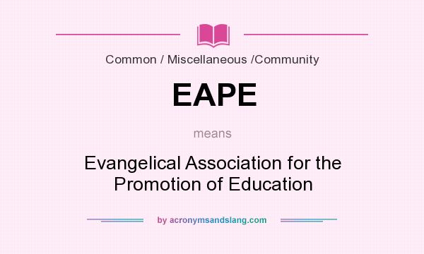 What does EAPE mean? It stands for Evangelical Association for the Promotion of Education