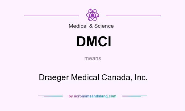 What does DMCI mean? It stands for Draeger Medical Canada, Inc.