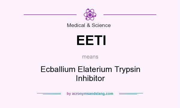 What does EETI mean? It stands for Ecballium Elaterium Trypsin Inhibitor